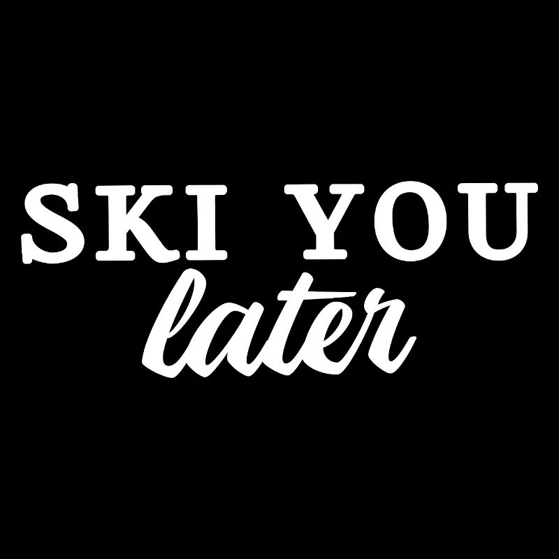 SKI YOU LATER Alpine Fun