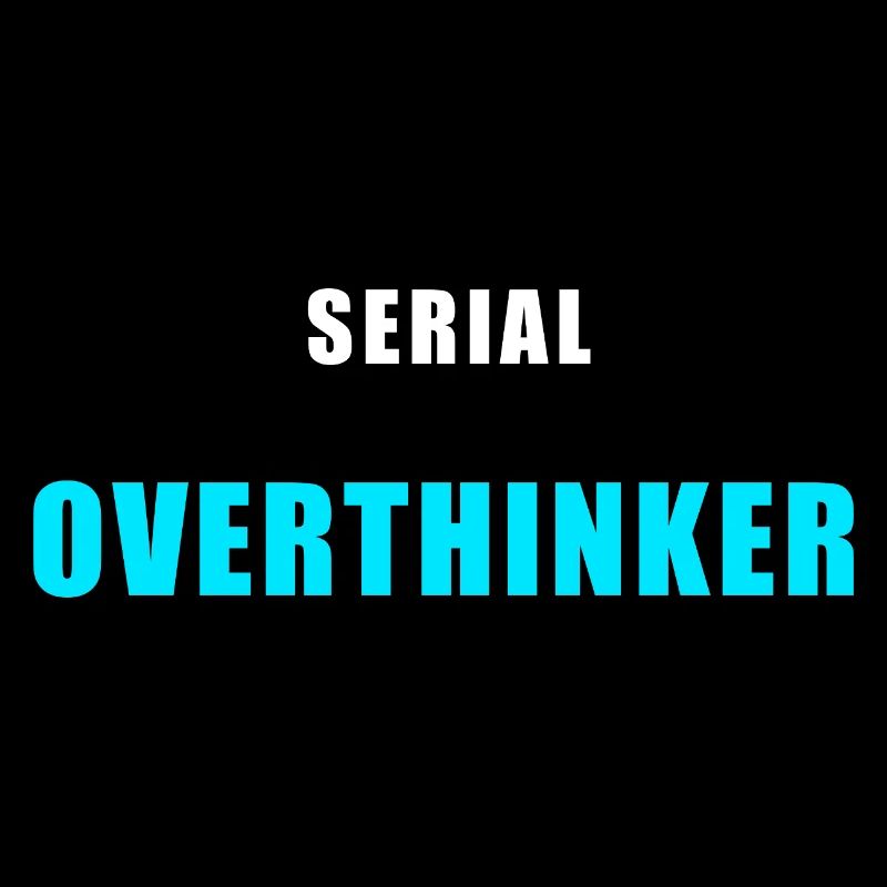Serial Overthinker – Lustiges Humor Shirt