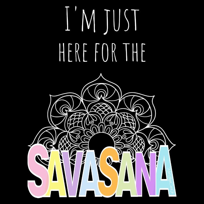 I'm just here for Savasana
