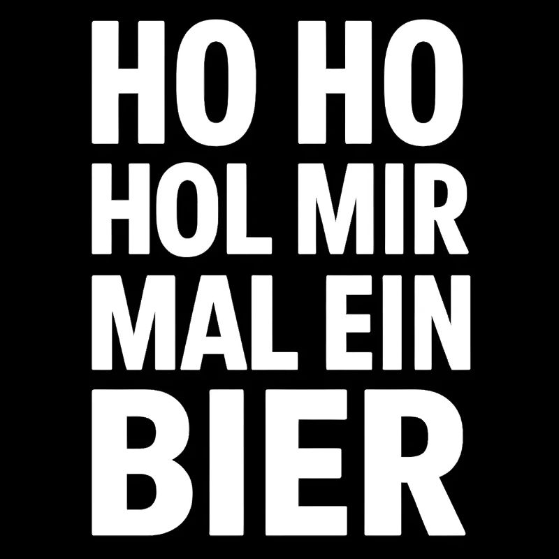 Weihnachten Ho Ho Hol mir mal ein Bier