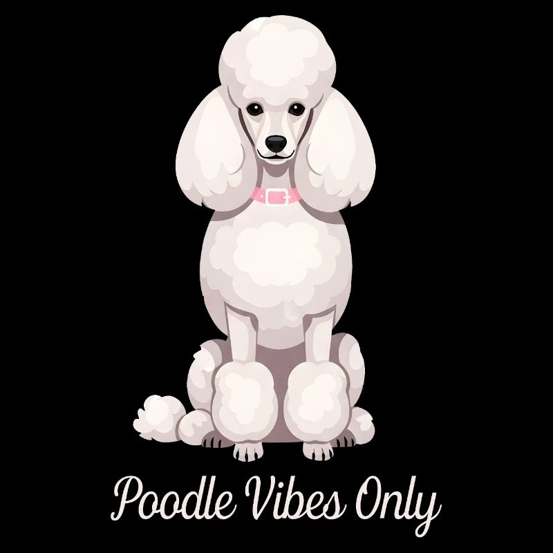 Poodle Vibes Only - Elegant Poodle