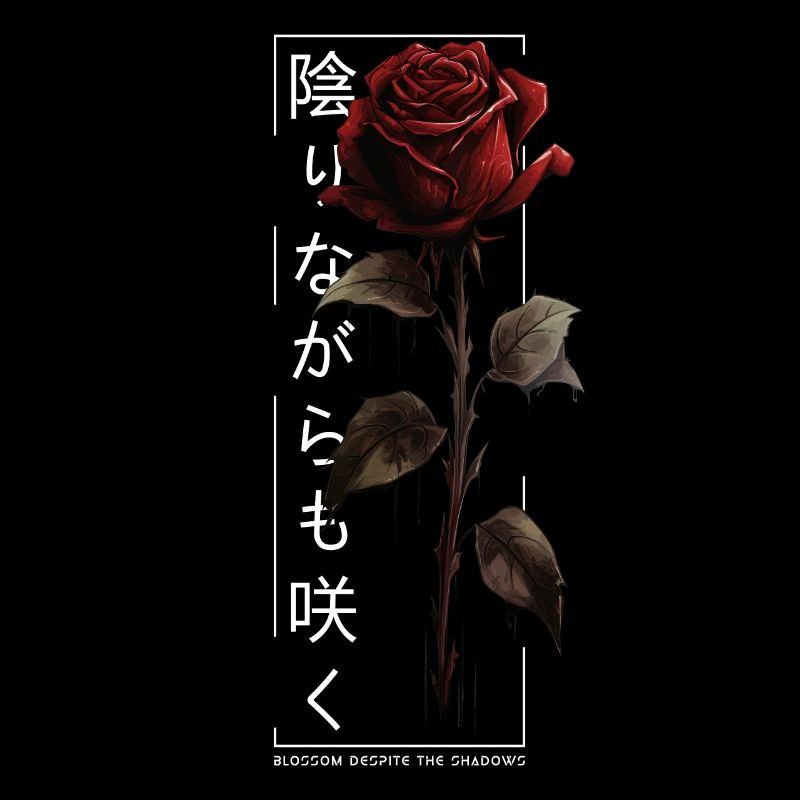 Blossom Despite The Shadow Rose Script japonais
