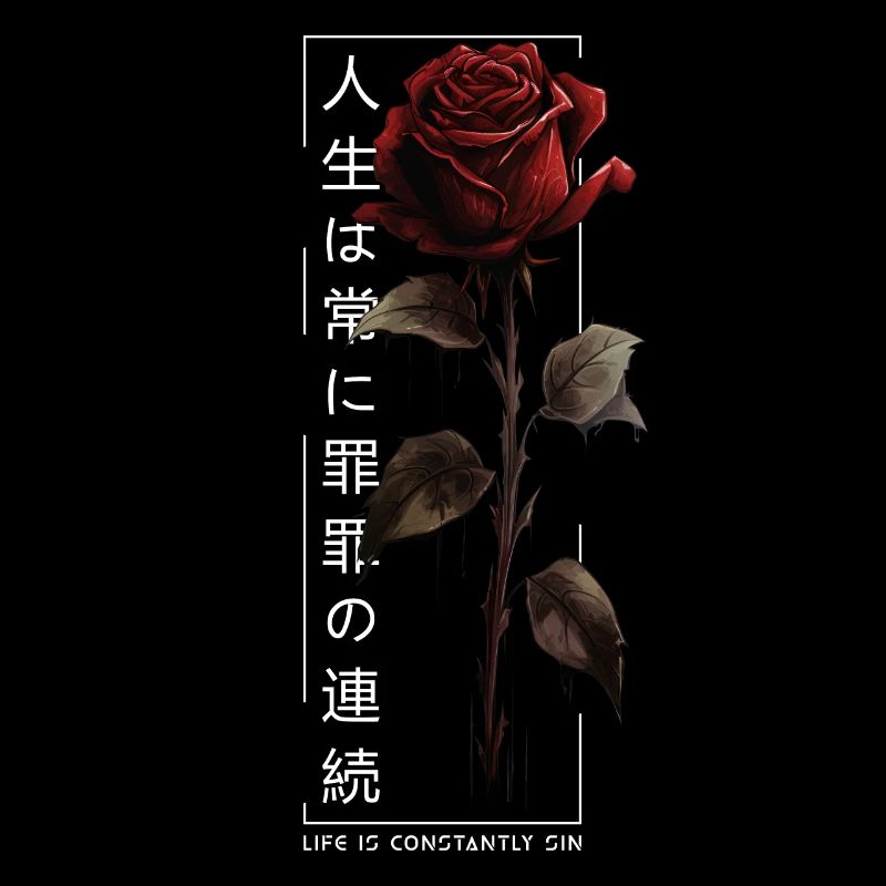 Life Is Constantly Sin Rose Japanese Script