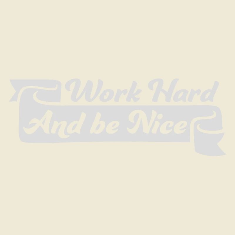 Work Hard Be Nice Motivation Positiver Geist Zitat