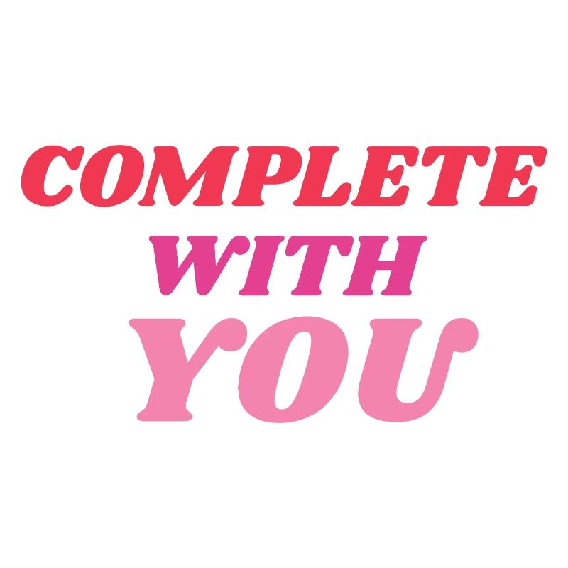 Complete With You Romantic Statement