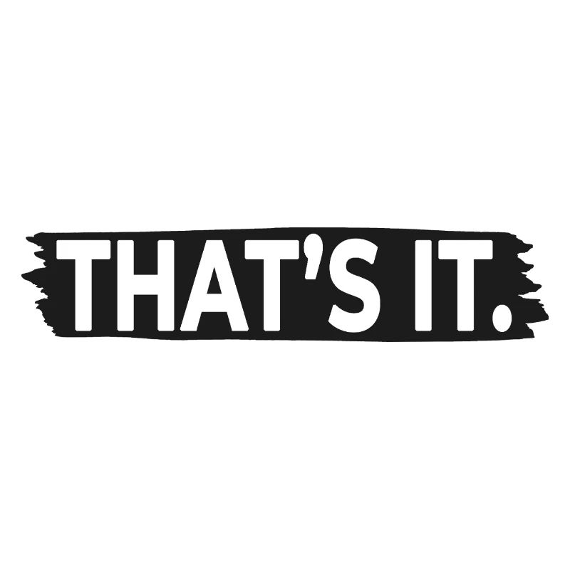 THAT'S IT. – Minimalist Statement Typography