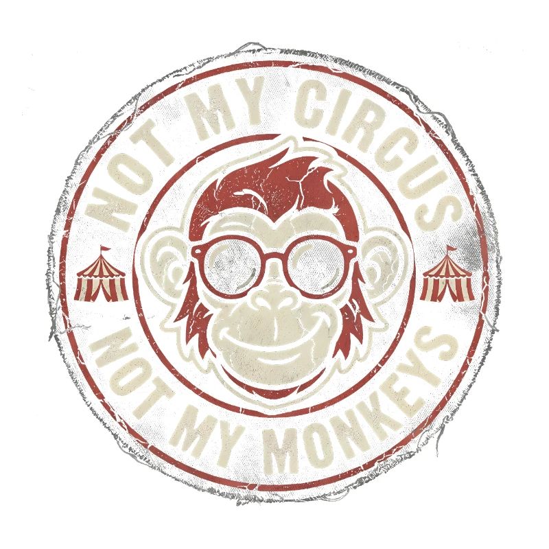 Pas mon cirque, pas mes singes