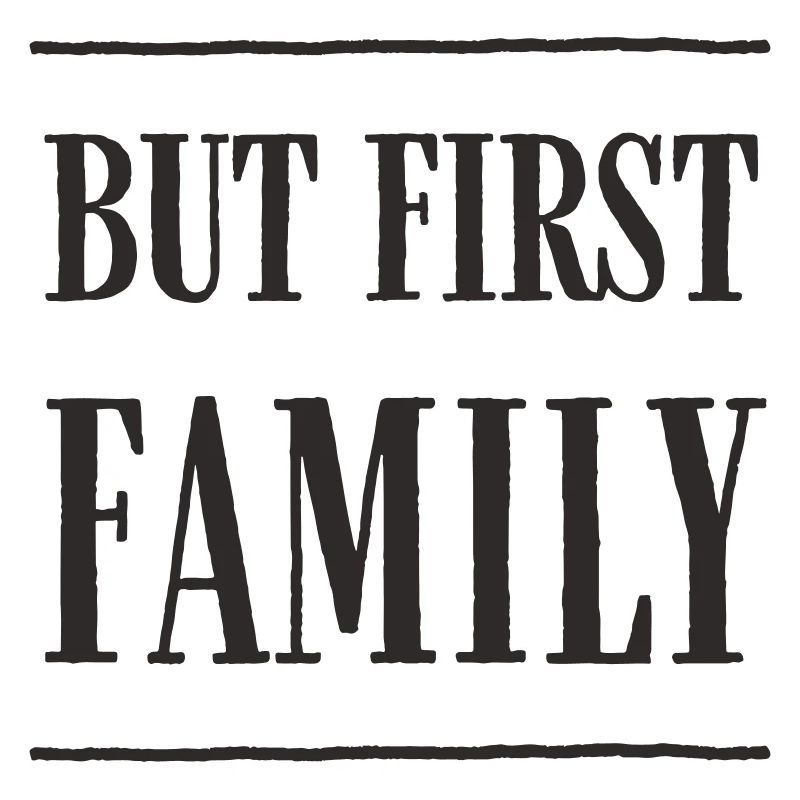 But First, Family – Modern Text Design