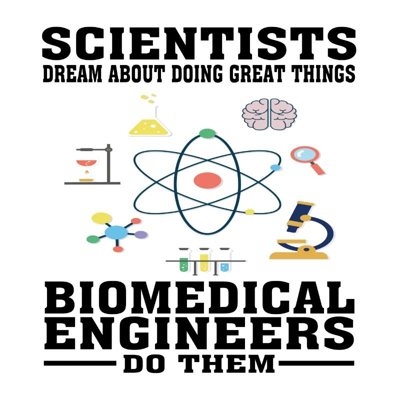 Scientists Dream, Biomedical Engineers Do - Funny
