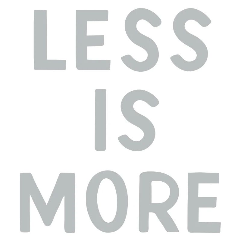 Less Is More