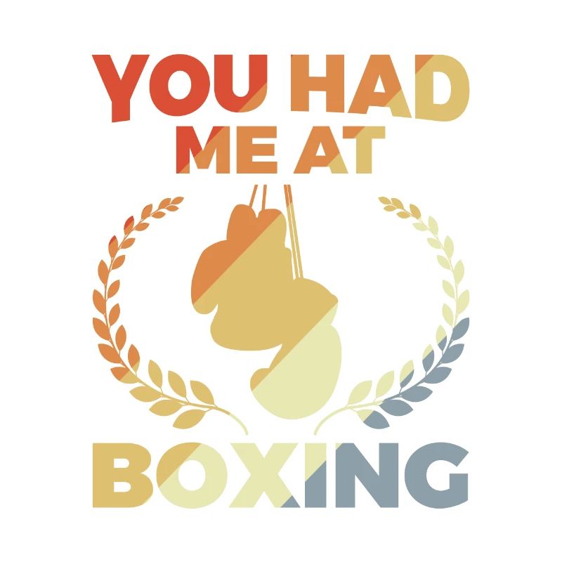 Vous m’avez eu à la boxe