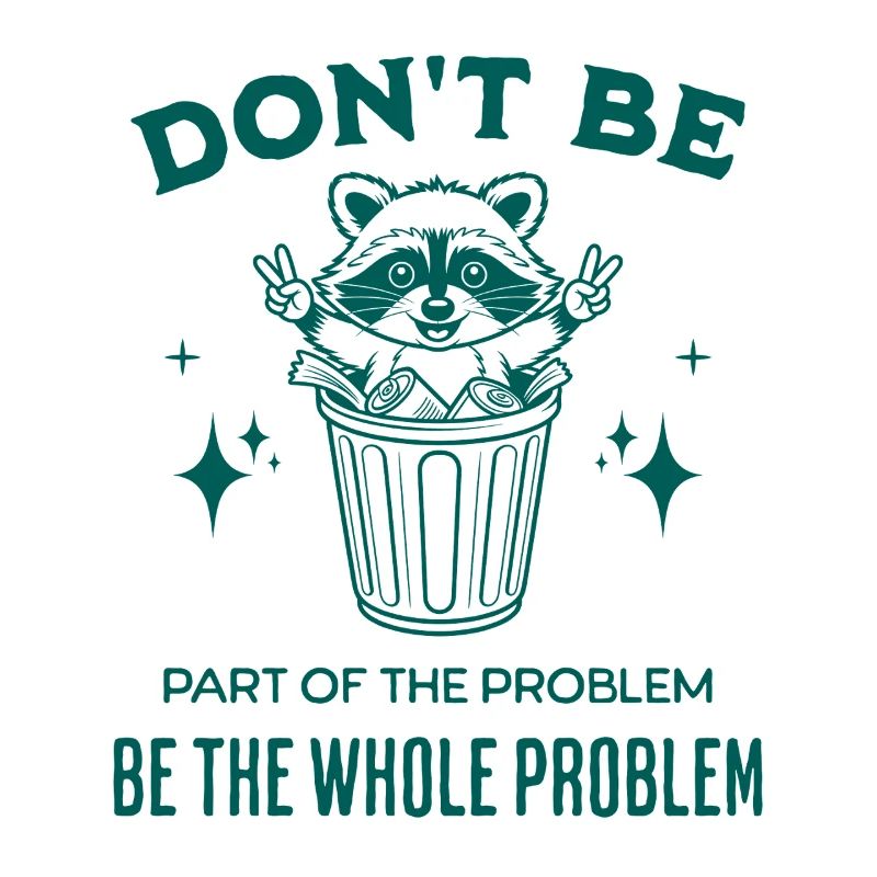 Don't Be Part of the Problem Be The Whole Problem