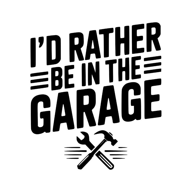 I’d Rather Be in the Garage