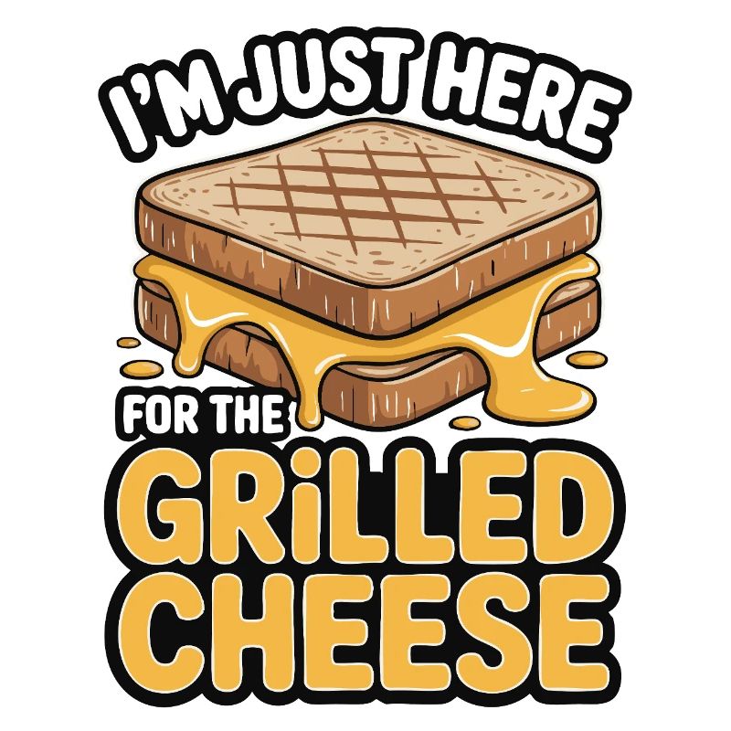 Grilled Cheese Lover - I'm Just Here