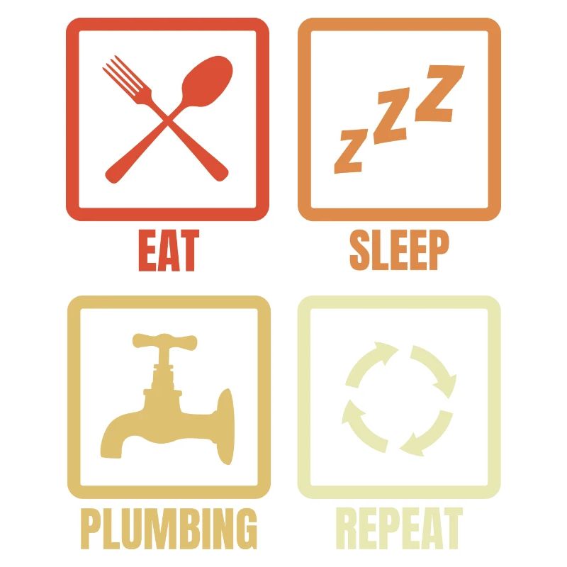 Eating, sleeping, plumbing, repeating