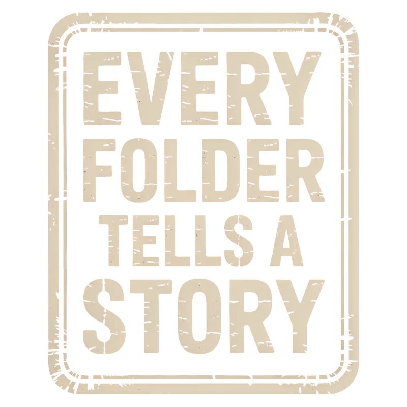 Every Folder Tells a Story