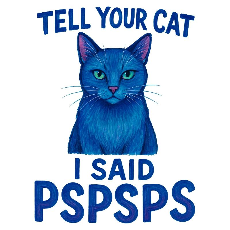 Blaue Katze sagt: Psspsps Sag es deiner Katze