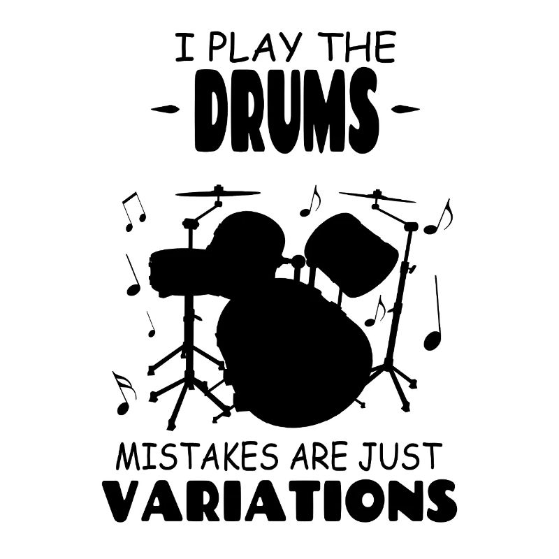 I play the drums mistakes are just variations