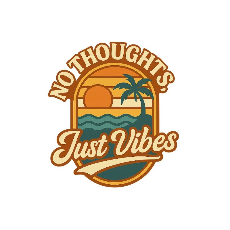 No Thoughts Just Vibes