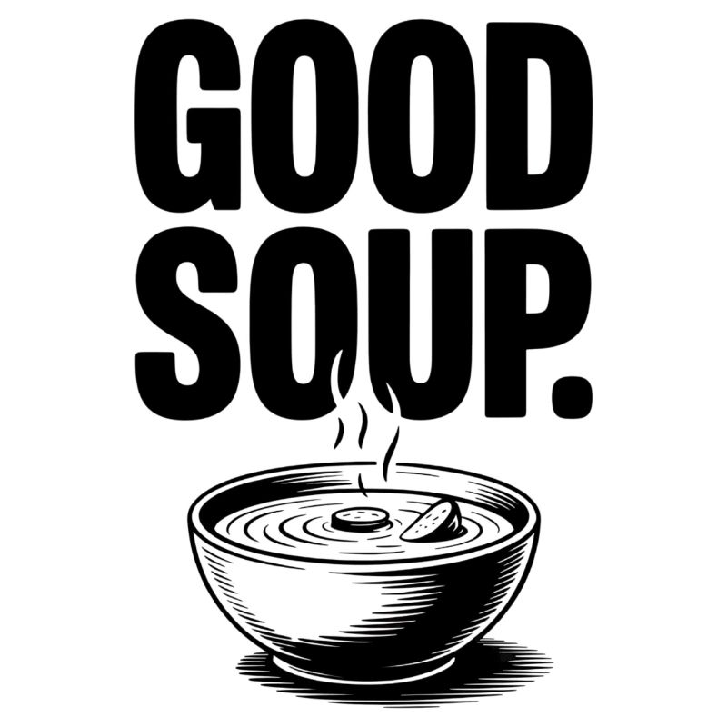 Good Soup Funny Soup Saying Meme