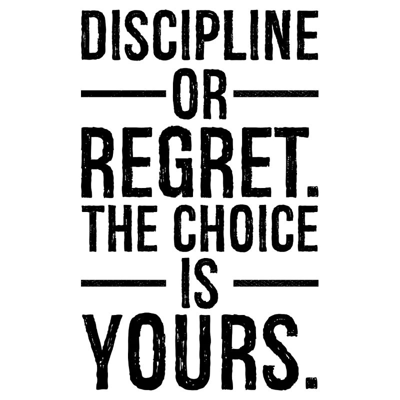 Disziplin oder Reue, Sie haben die Wahl