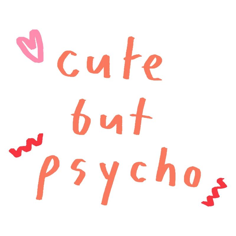 cute but psycho