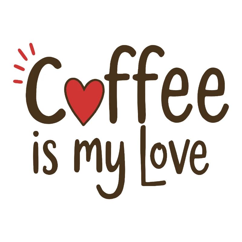 Coffee is my love Kaffee Spruch