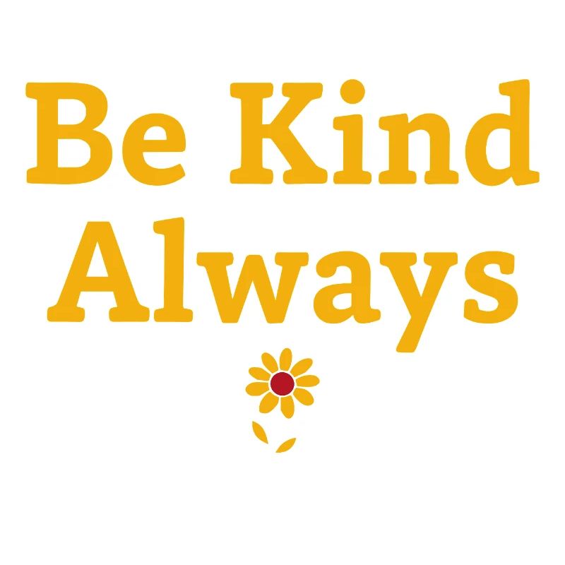 Be Kind Always Statement Spruch