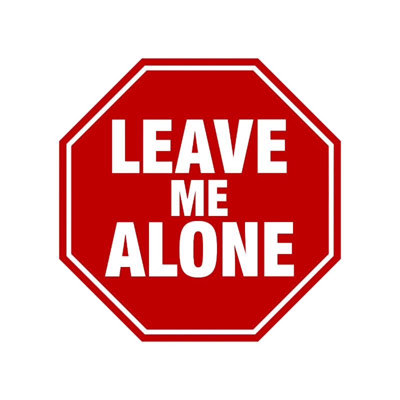 Leave Me Alone Stop Sign Statement Saying