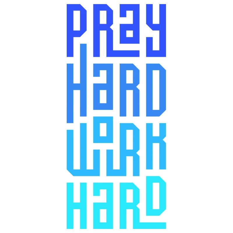 Pray Hard Work Hard
