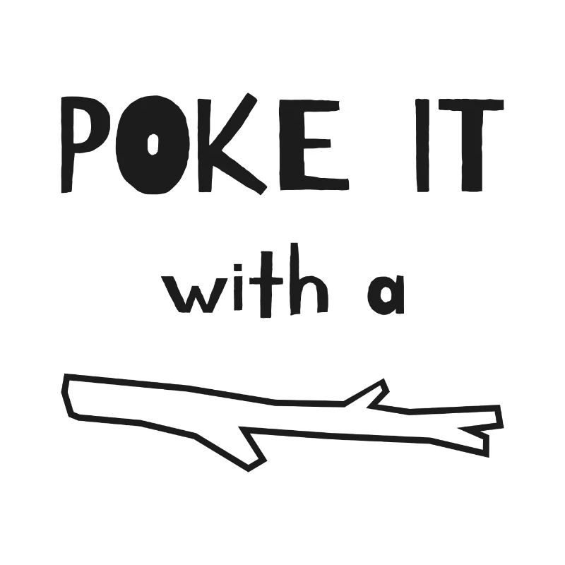 Poke it With a Stick