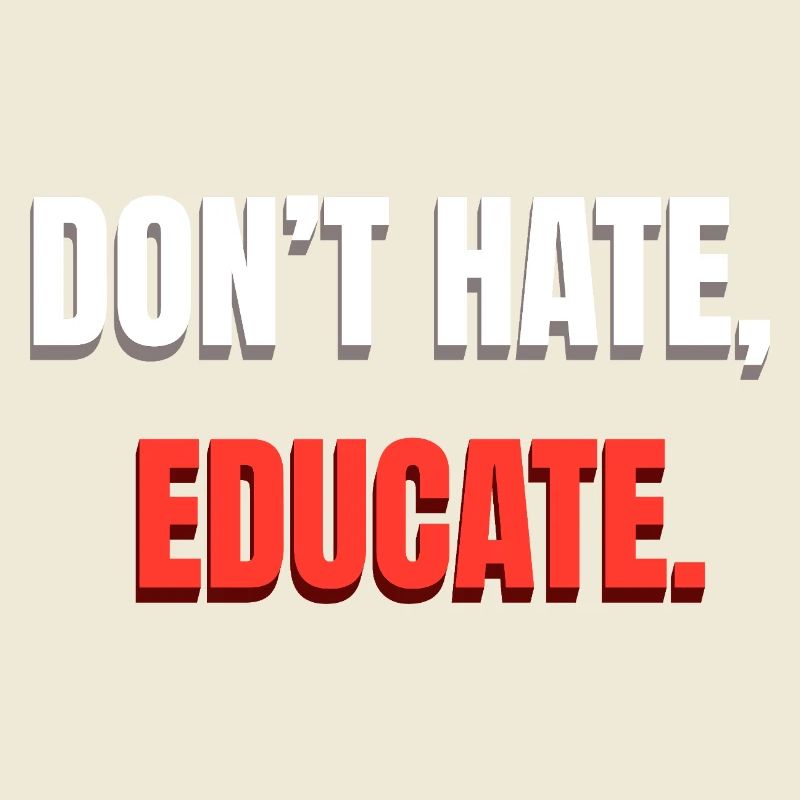 Dont Hate Educate Botschaft