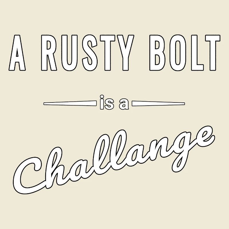 A Rusty Bolt ist eine echte Challenge – Spruch