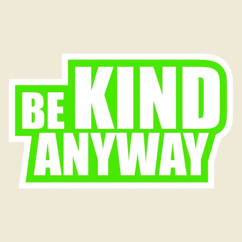 Be Kind Anyway Freundlichkeit Statement Spruch