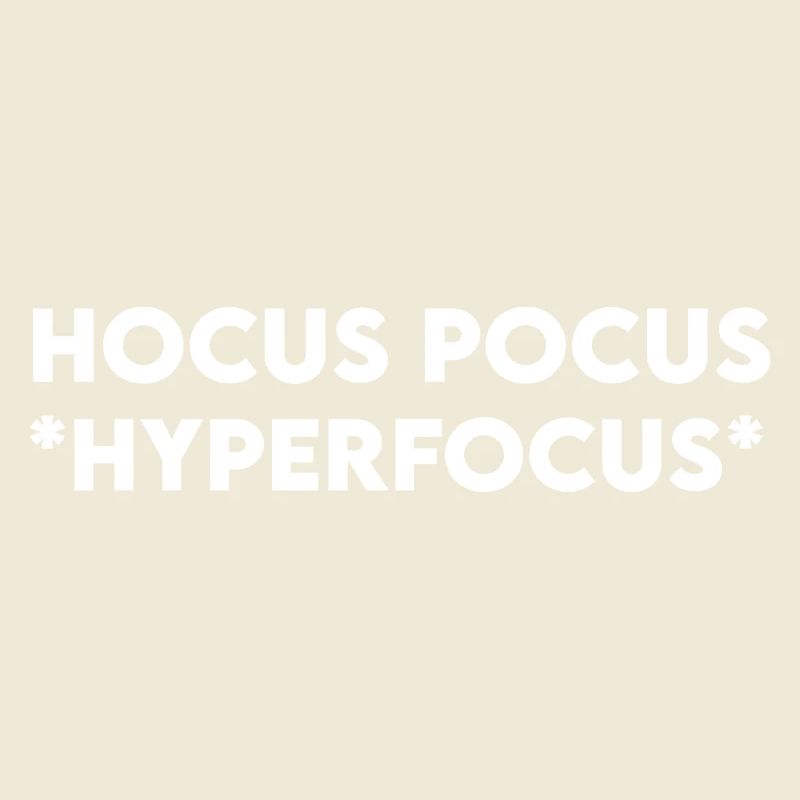 Hocus Pocus Hyperfocus