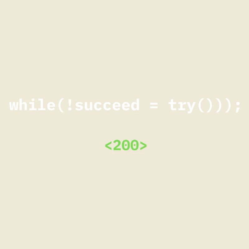 while(!succeed = try())); – Developer Shirt