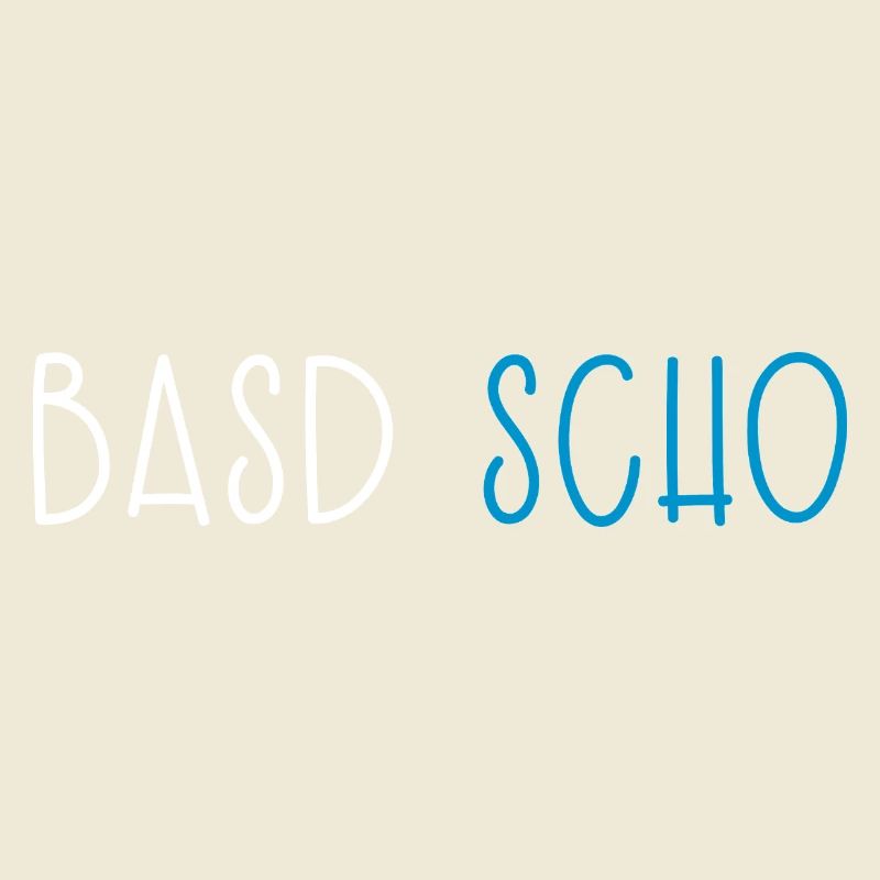 Basd Scho Bavaria Dialect Bavarian