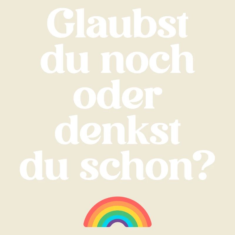Atheisten: Glaubst du noch oder denkst du schon? 