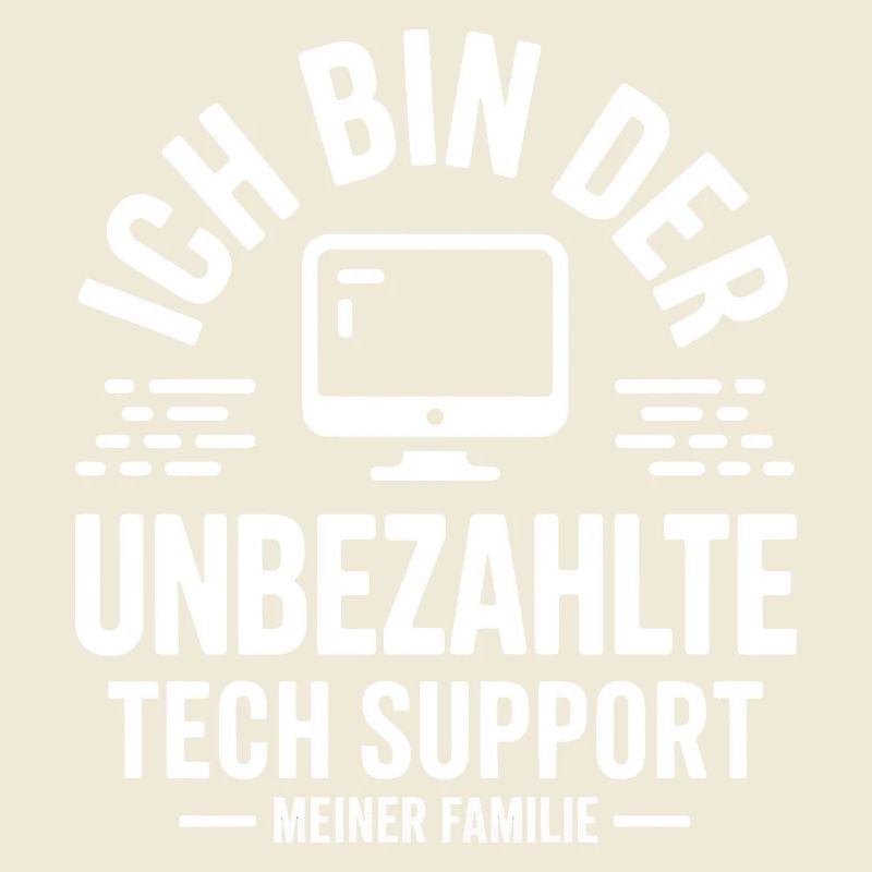 Ich bin der unbezahlte Tech Support