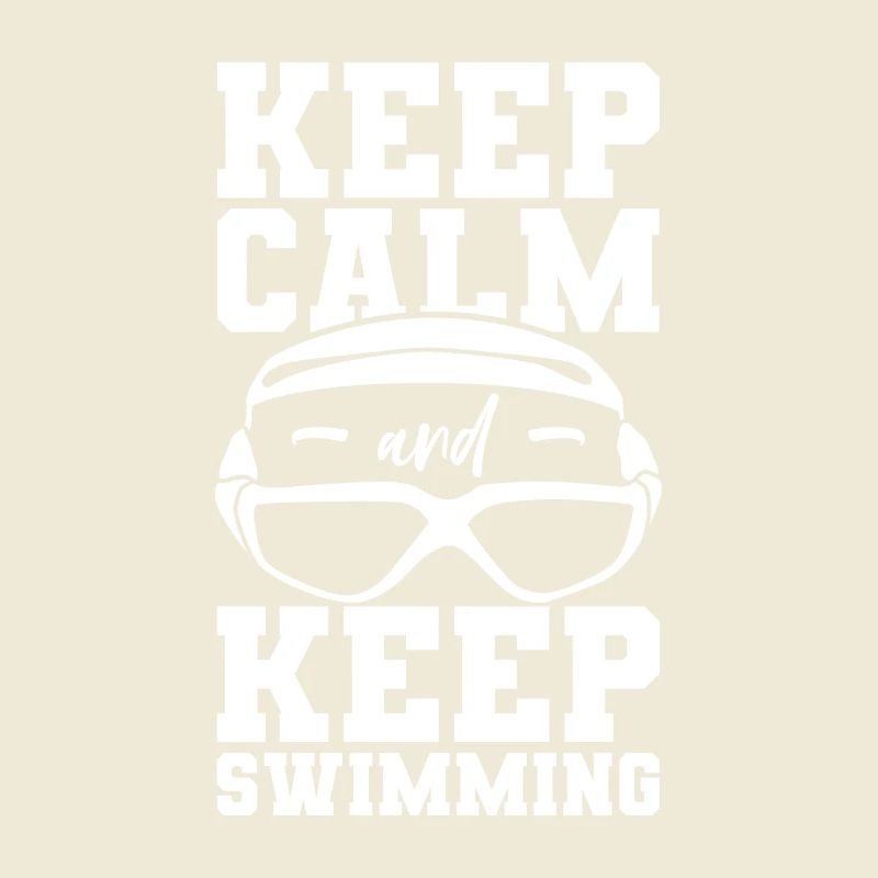 Keep Calm And Keep Swimming