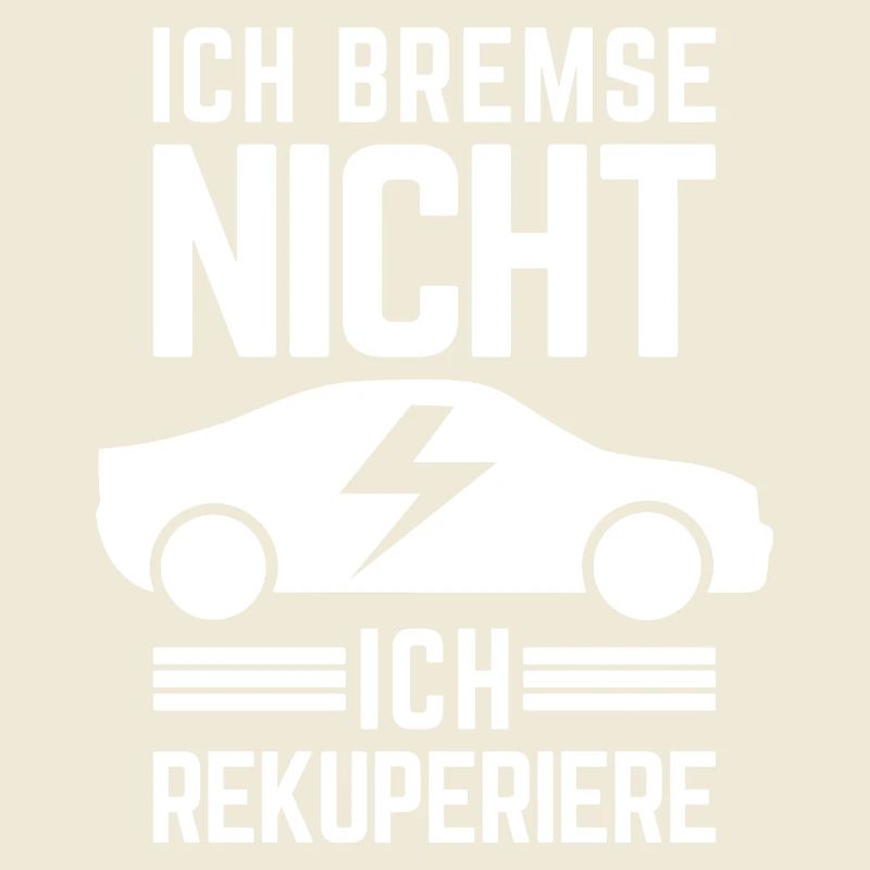 Ich Bremse nicht ich rekuperiere E-Auto Elektro