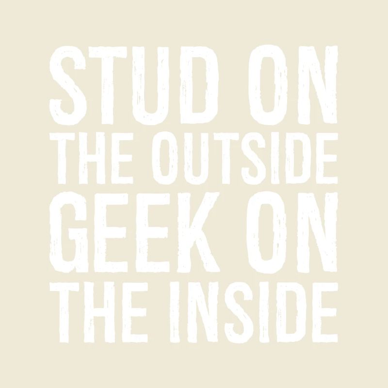 Stud on the outside geek on the inside