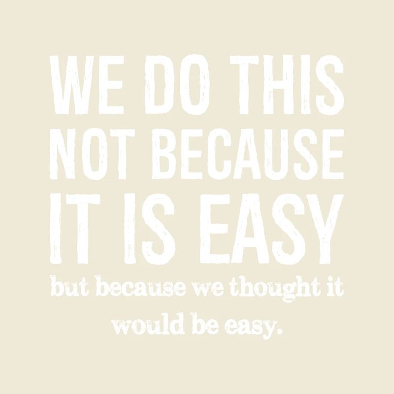 we do this not because it is easy