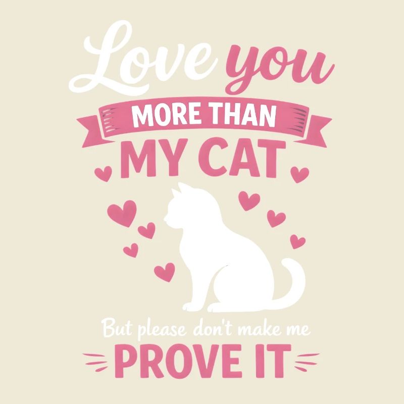 Je t’aime plus que mon chat Drôle de Saint-Valentin