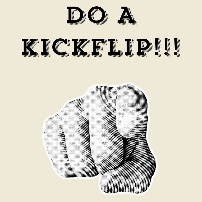 Mach einen Kickflip !!