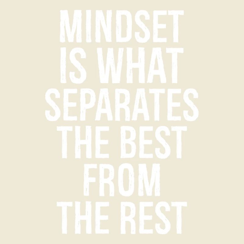 mindset is what separates the best from the rest