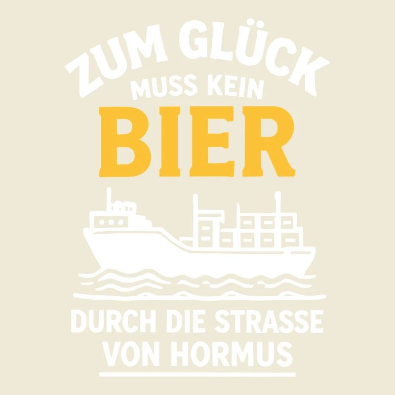 Bier Spruch Schiff  Strasse von Hormus
