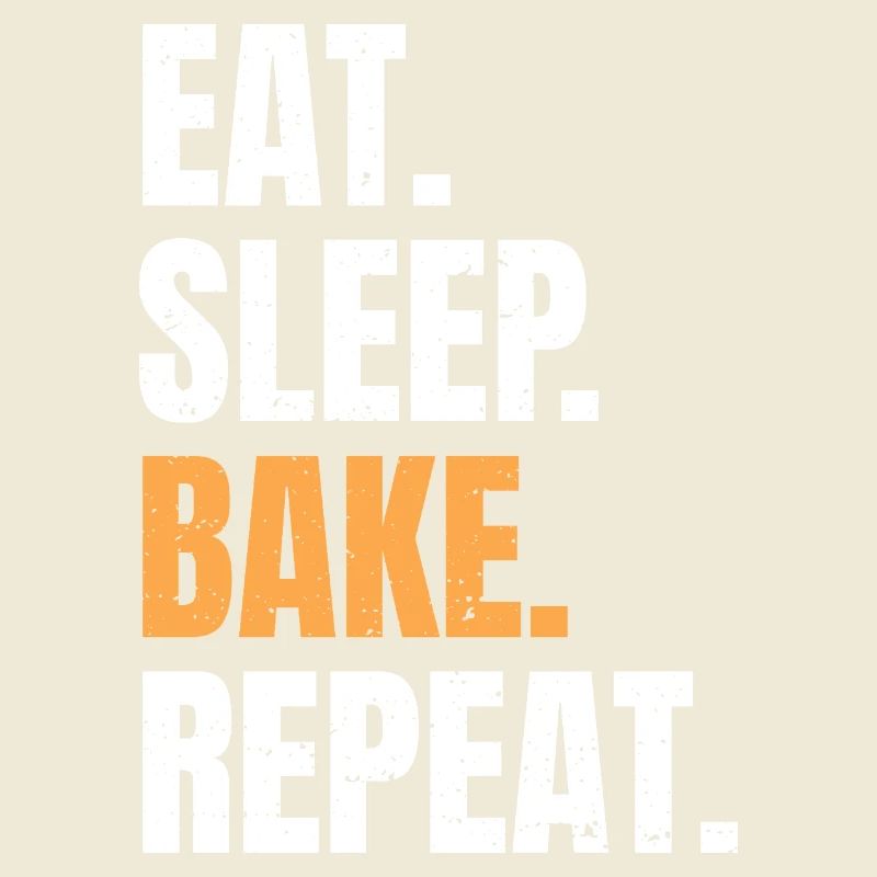 Eat Sleep Bake Repeat Backen Bäcker Beruf Hobby