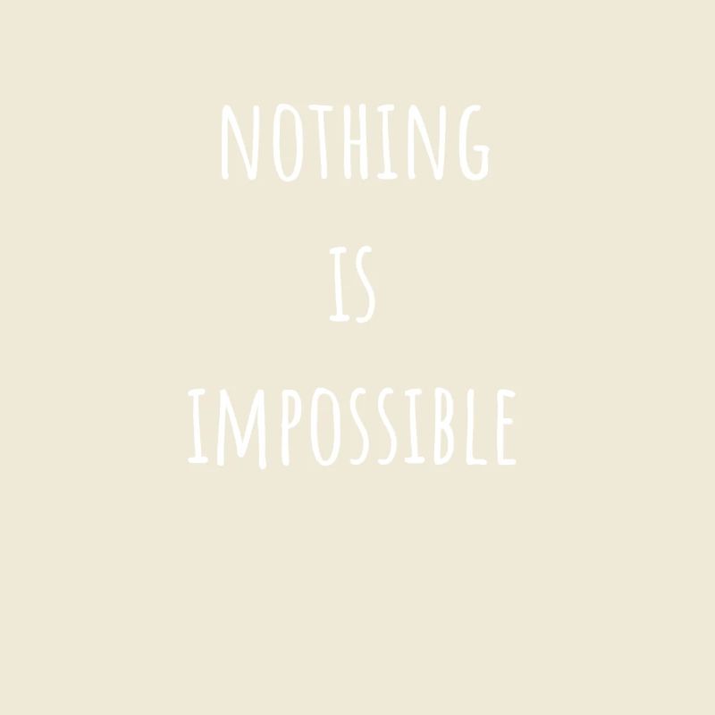 Nothing Is Impossible Impossible