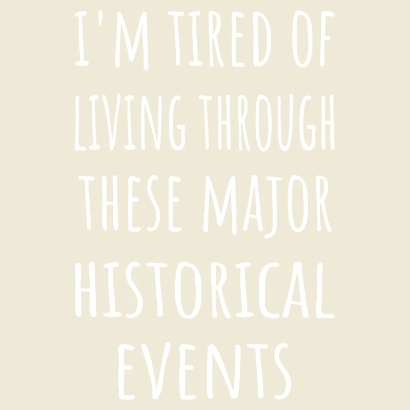 Müde, diese historischen Ereignisse zu durchleben